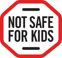 Not safe for kids